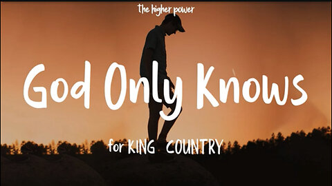 FOR KING & COUNTRY - God Only Knows (Lyrics)