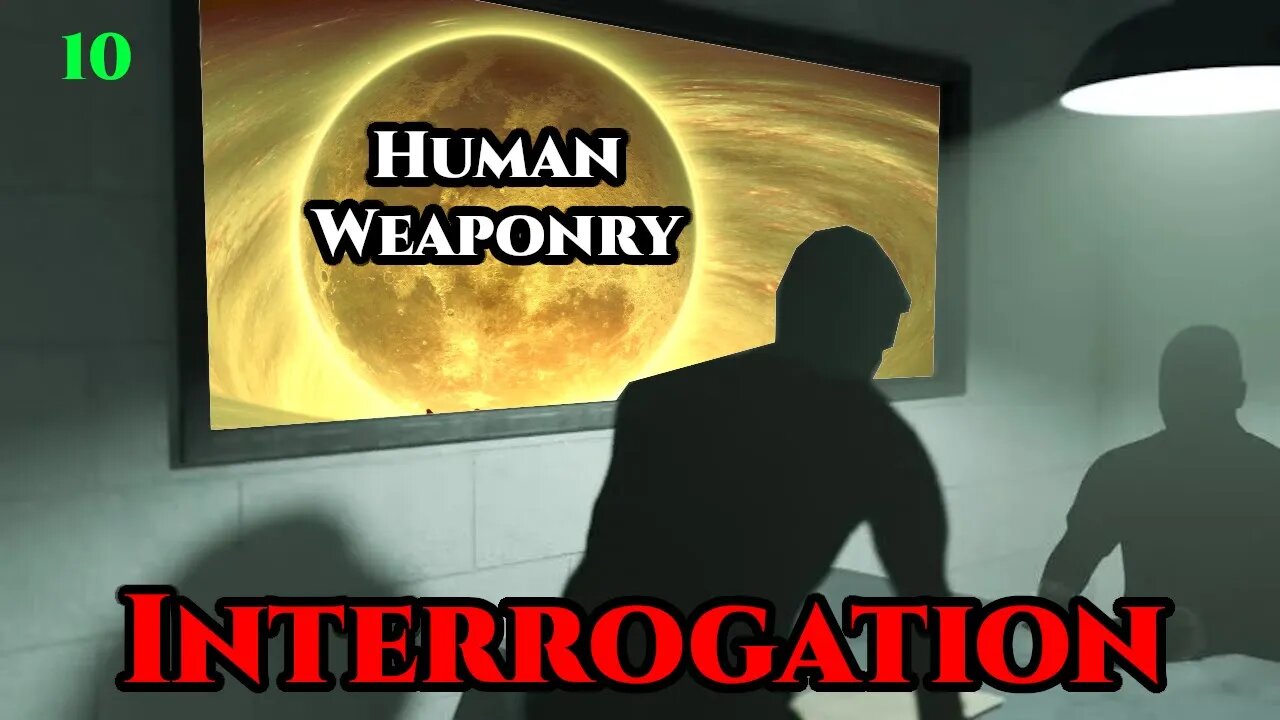 Human Weaponry : Interrogation (CH.10) | Humans are Space Orcs | Hfy