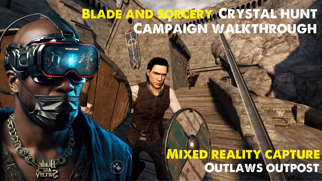 [HD 4K] Blade and Sorcery Crystal Hunt Campaign Walkthrough - Outlaws Outpost Mixed Reality Capture