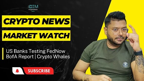 US Banks Testing FedNow | Crypto Whales Activities on Binance | BofA Report on Tokenization