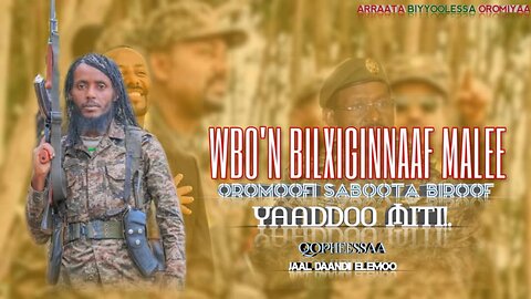 WBOn bilxiginnaaf malee Oromoo fi saboota biroof yaaddoo miti.