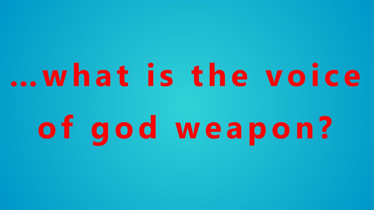 …what is the voice of god weapon?