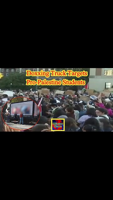 US doxxing truck targets students over Pro-Palestine campaign