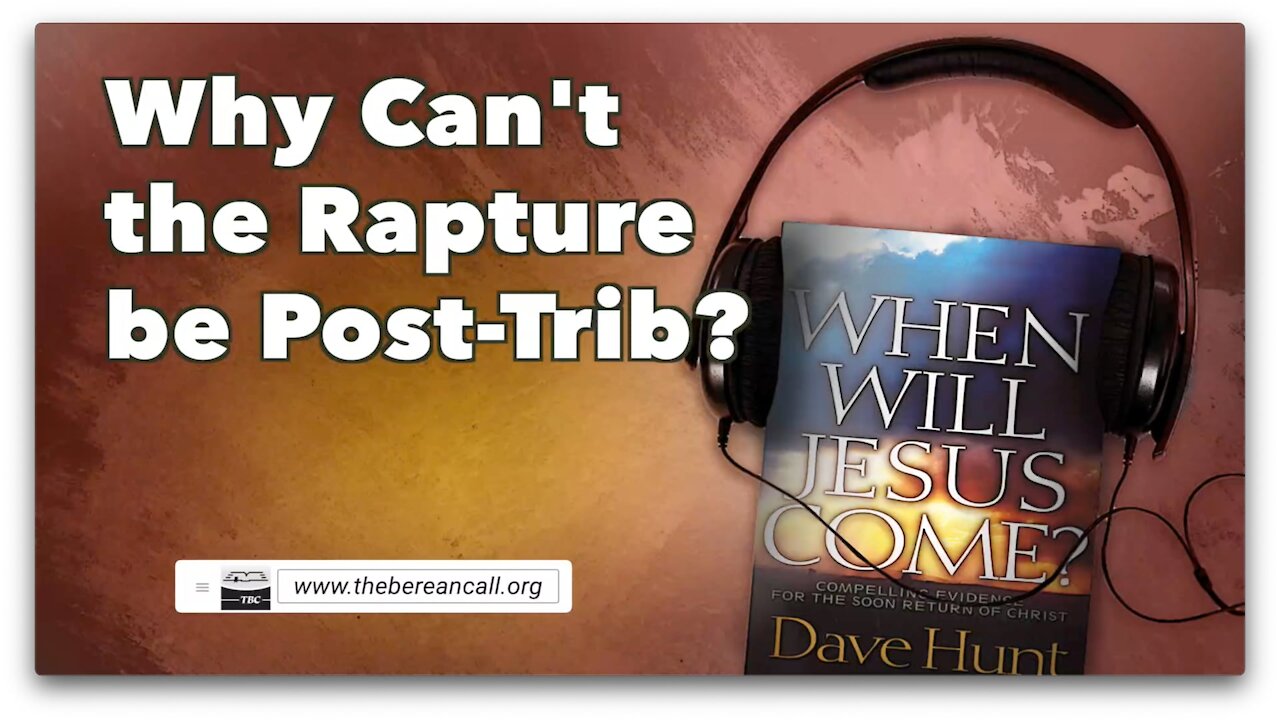 Why Can't The Rapture Be Post-trib?