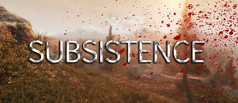 Subsistence [ALPHA 62]