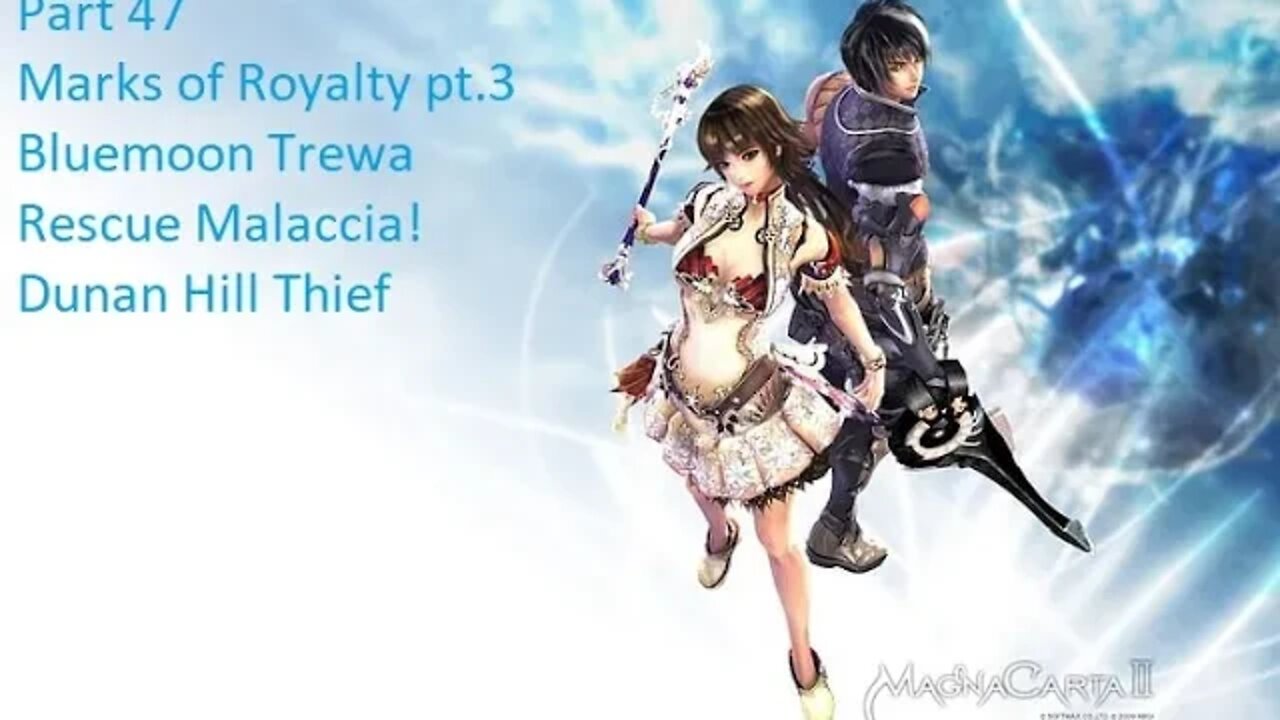 Part 47 Let's Play MagnaCarta 2 - Marks of Royalty pt.3, Bluemoon Trewa, Rescue Malaccia!