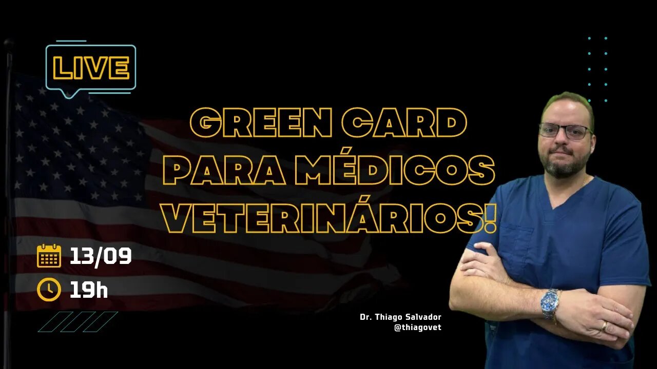 GREEN CARD PARA MÉDICOS VETERINÁRIOS! com o @ThiagoVet !