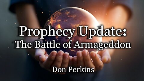 Prophecy Update: The Battle of Armageddon
