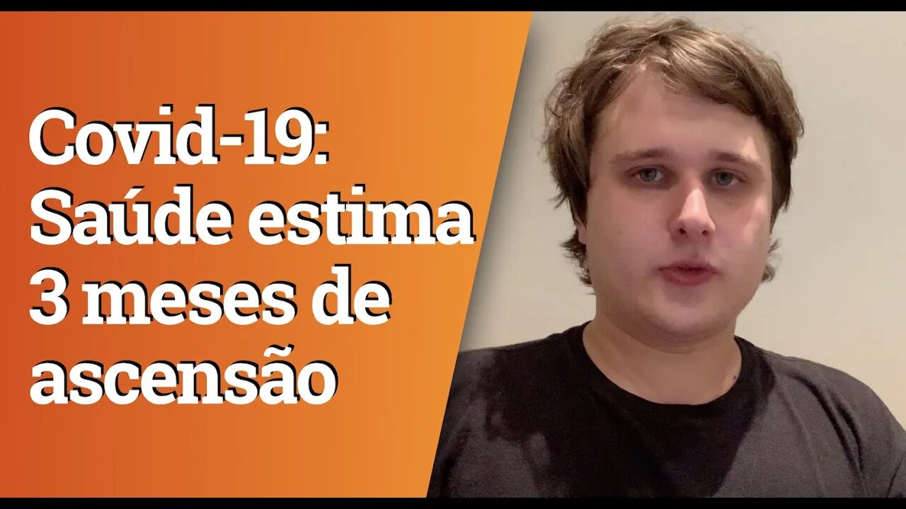 Coronavírus: Governo estima que casos vão subir até junho no Brasil