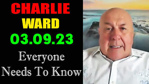 Charlie Ward HUGE 3.9.23 - Everyone Needs To Know.