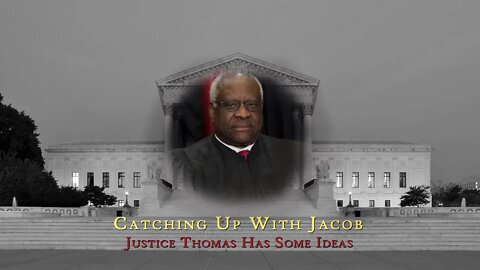 CUWJ: Justice Thomas Has Some Ideas