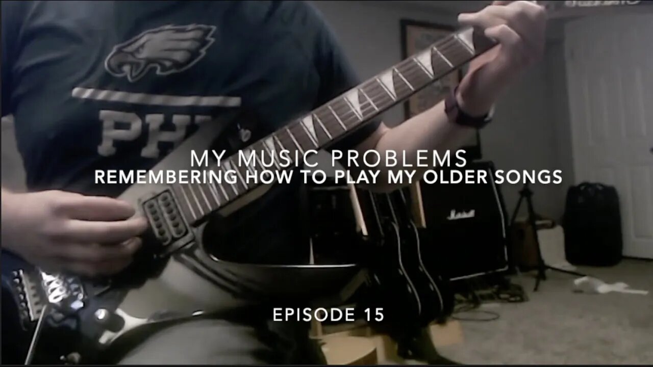 My Music Problems: Episode 15 Remembering How to Play My Older Songs