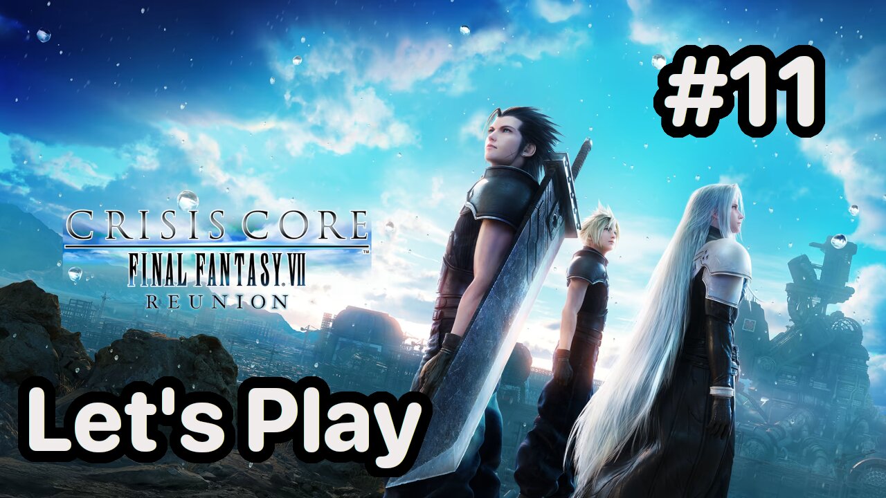 Blind Let's Play | Crisis Core Final Fantasy 7 Reunion - Part 11