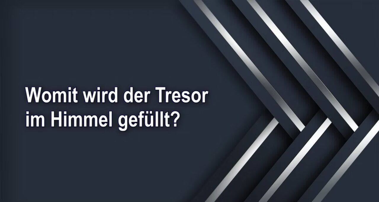 Womit wird der Tresor im Himmel gefüllt?