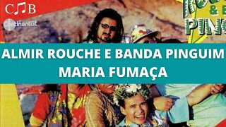 Almir Rouche e Banda Pinguim - Maria Fumaça