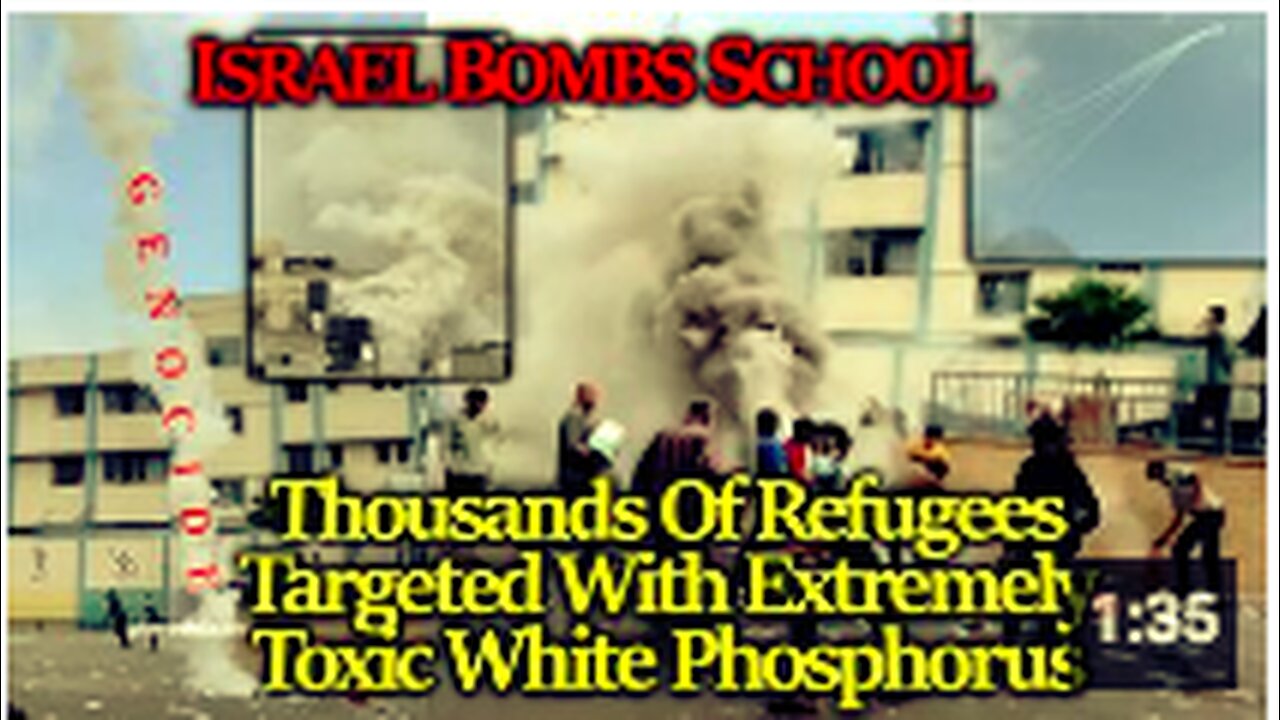 Israel Deploys Toxic, Deadly PHOSPHORUS BOMBS On Gaza Refugee Camp School, A Shelter To Thousands