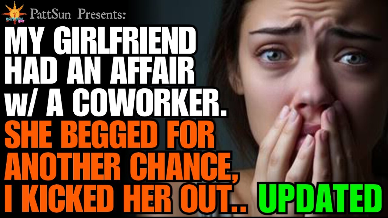 UPDATED my girlfriend begged me not to kick her out after she cheated on me with her coworker..