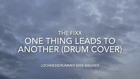 One Thing Leads To Another from The Fixx (drum cover)