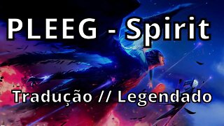 PLEEG - Spirit (Tradução // Legendado)