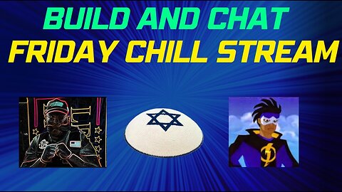 Build and Chat - Friday Hangout