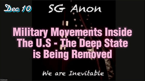 SG Anon Update 12.10.24 ''Military Movements'' - The Deep State is Being Removed