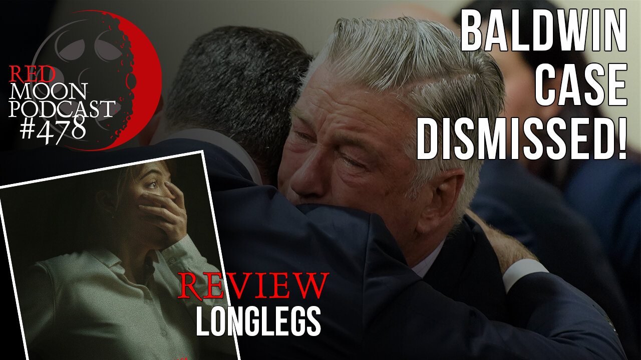 Baldwin Case Dismissed! | Longlegs Review | RMPodcast Episode 478