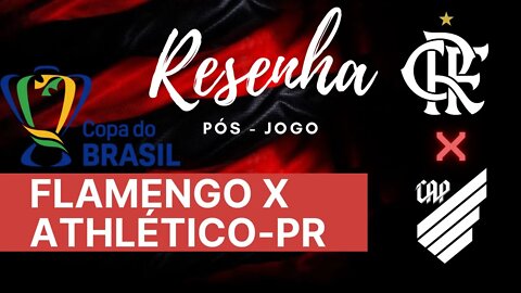 RESENHA PÓS-JOGO FLAMENGO 3 X 2 ATHLÉTICO-PR