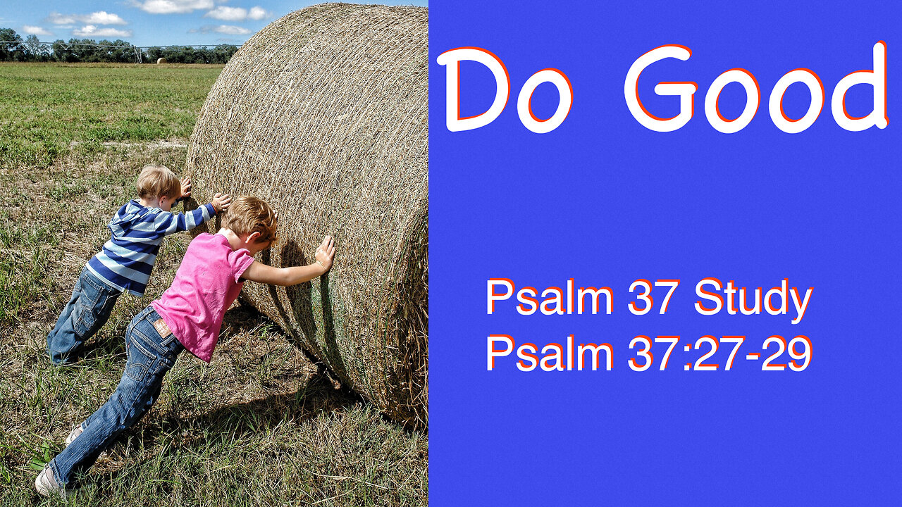 Do Good Psalm 37:27-29