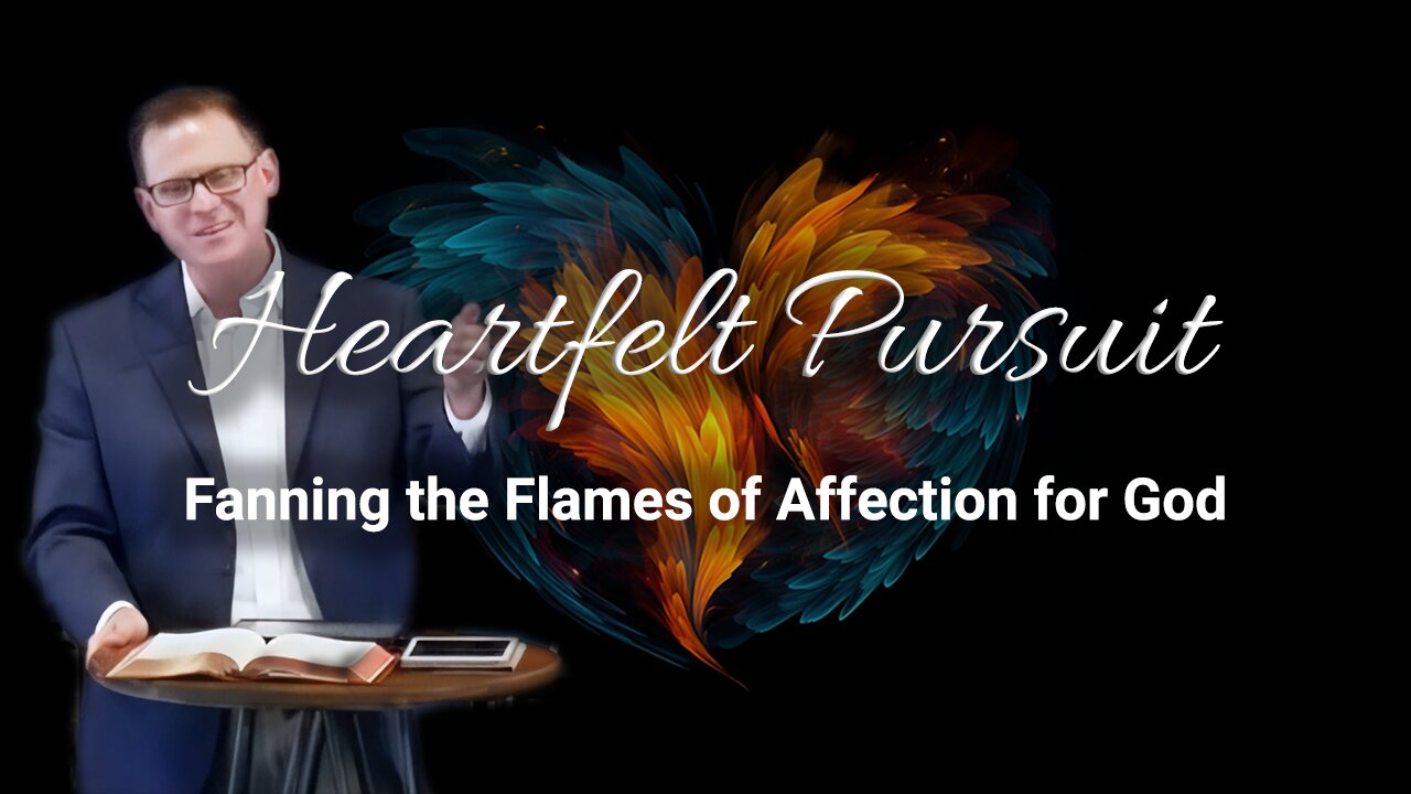 Heartfelt Pursuit: Fanning the Flames of Affection for God