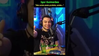 Igor Guimarães: Não existe piada proibida, existe...