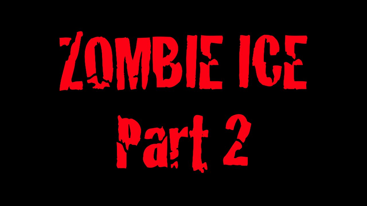 Zombie Ice: Part 2