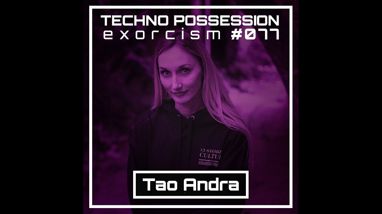 Tao Andra @ Techno Possession | Exorcism #077