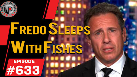 Fredo Sleeps With Fishes | Nick Di Paolo Show #633