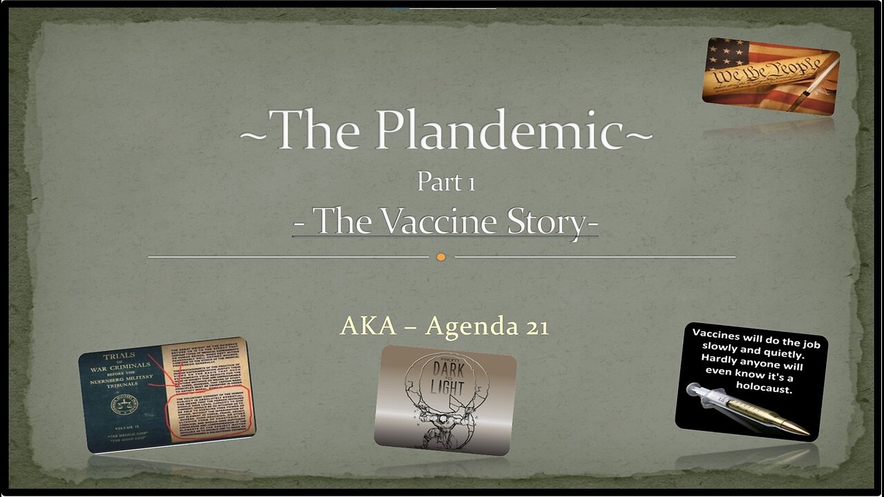 The Plandemic aka Agenda 21 - The Vaccine Story