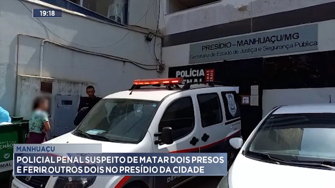 Manhuaçu: Policial Penal suspeito de matar 2 presos e ferir outros 2 no Presídio da cidade.