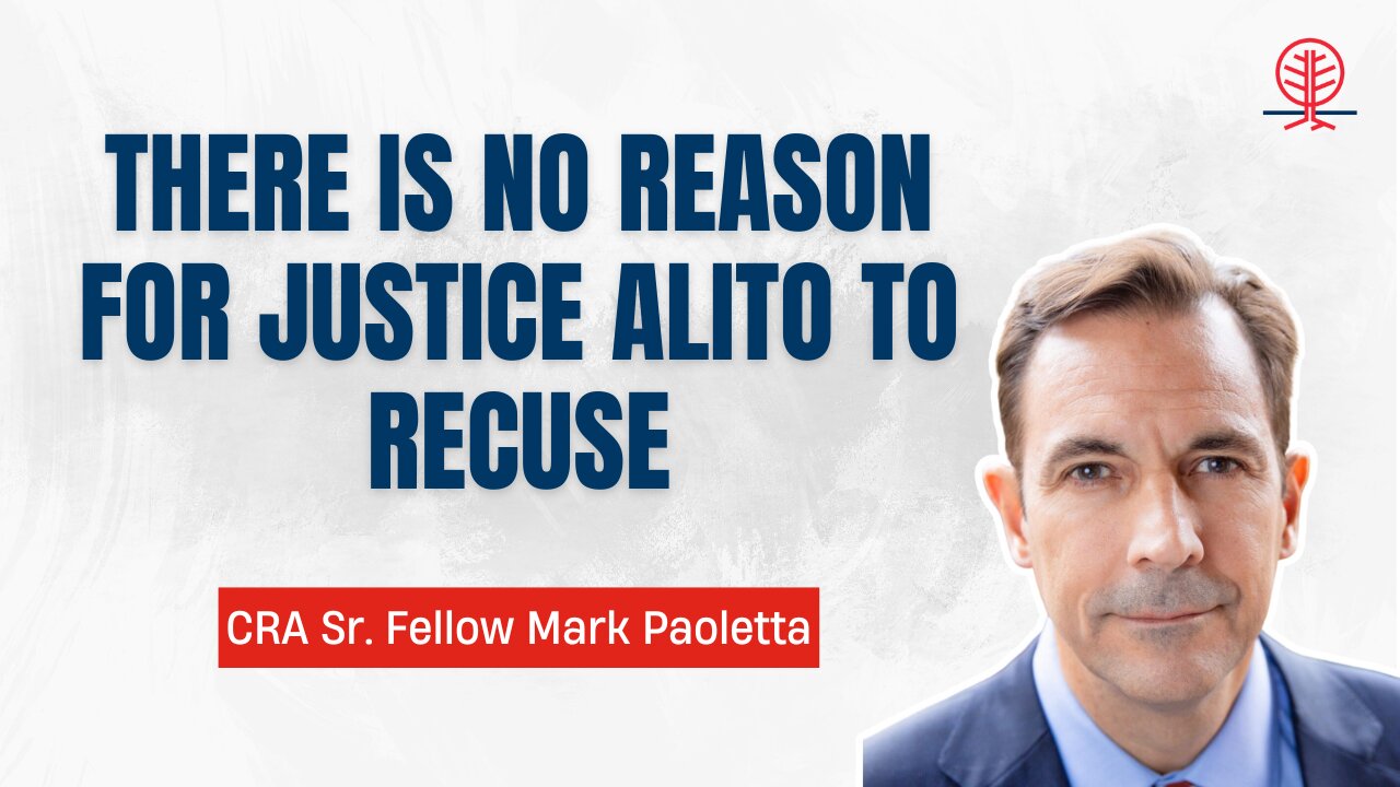 CRA Sr. Fellow Mark Paoletta: Justice Alito’s Wife is Allowed to Have Political Views.