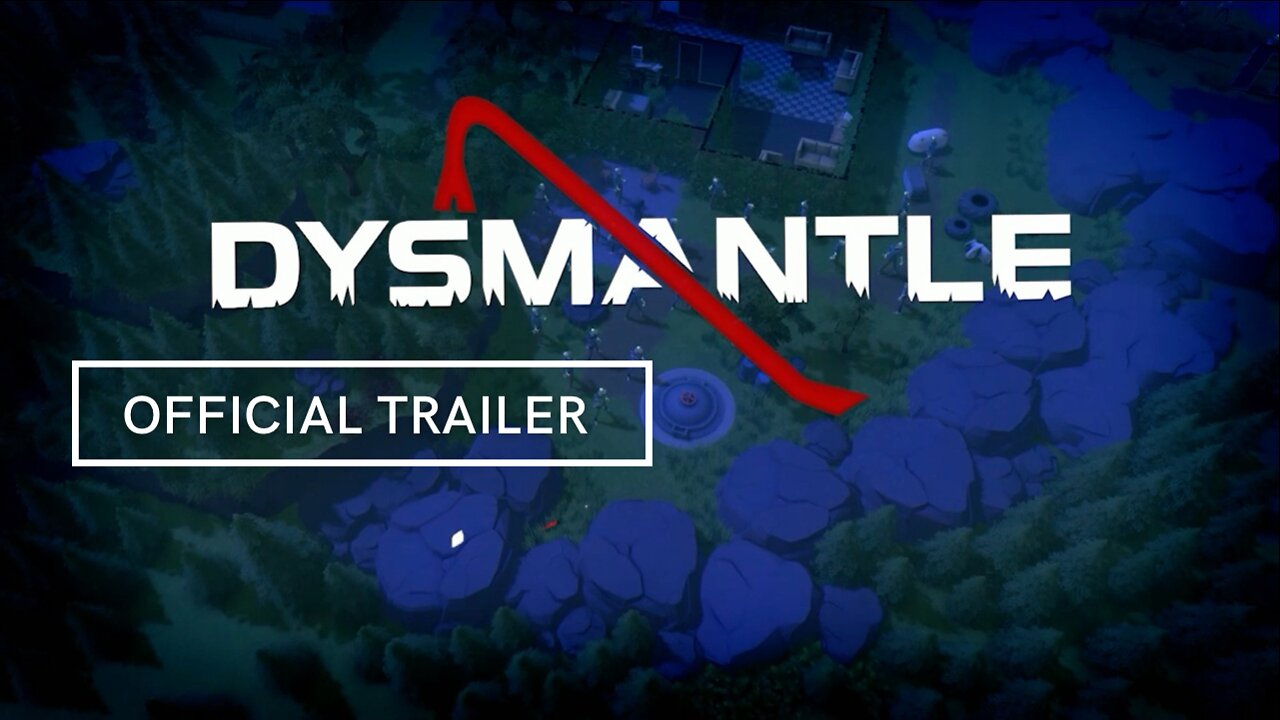 Dysmantle Official Trailer