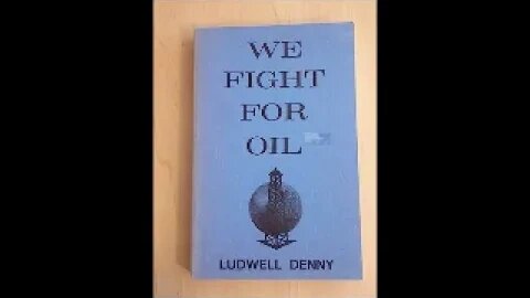 We Fight for Oil by Ludwell Denny