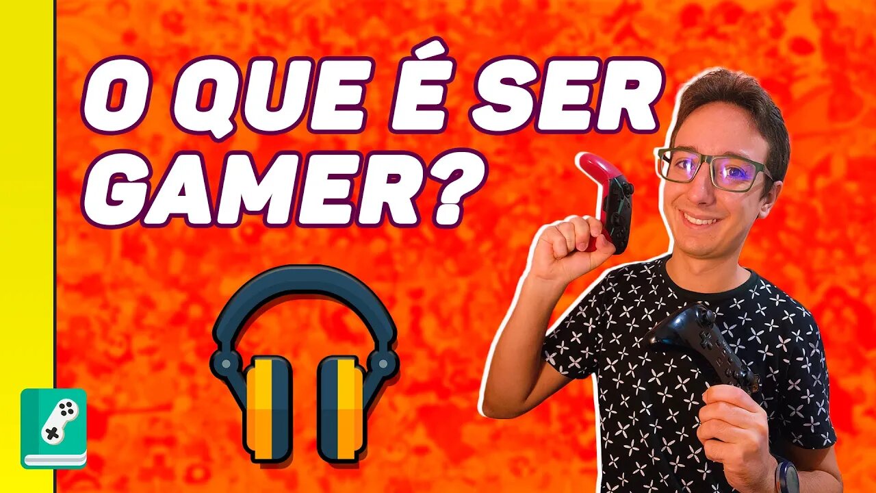 O QUE É SER GAMER?