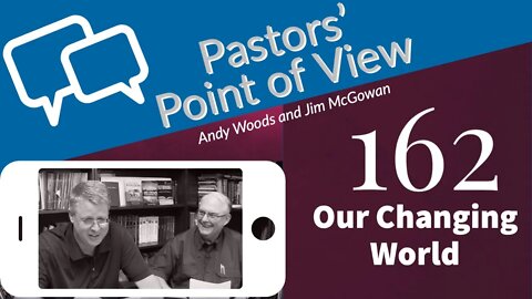 Pastors Point of View (PPOV) no. 162. Prophecy Update: More on Our Rapidly Changing World.