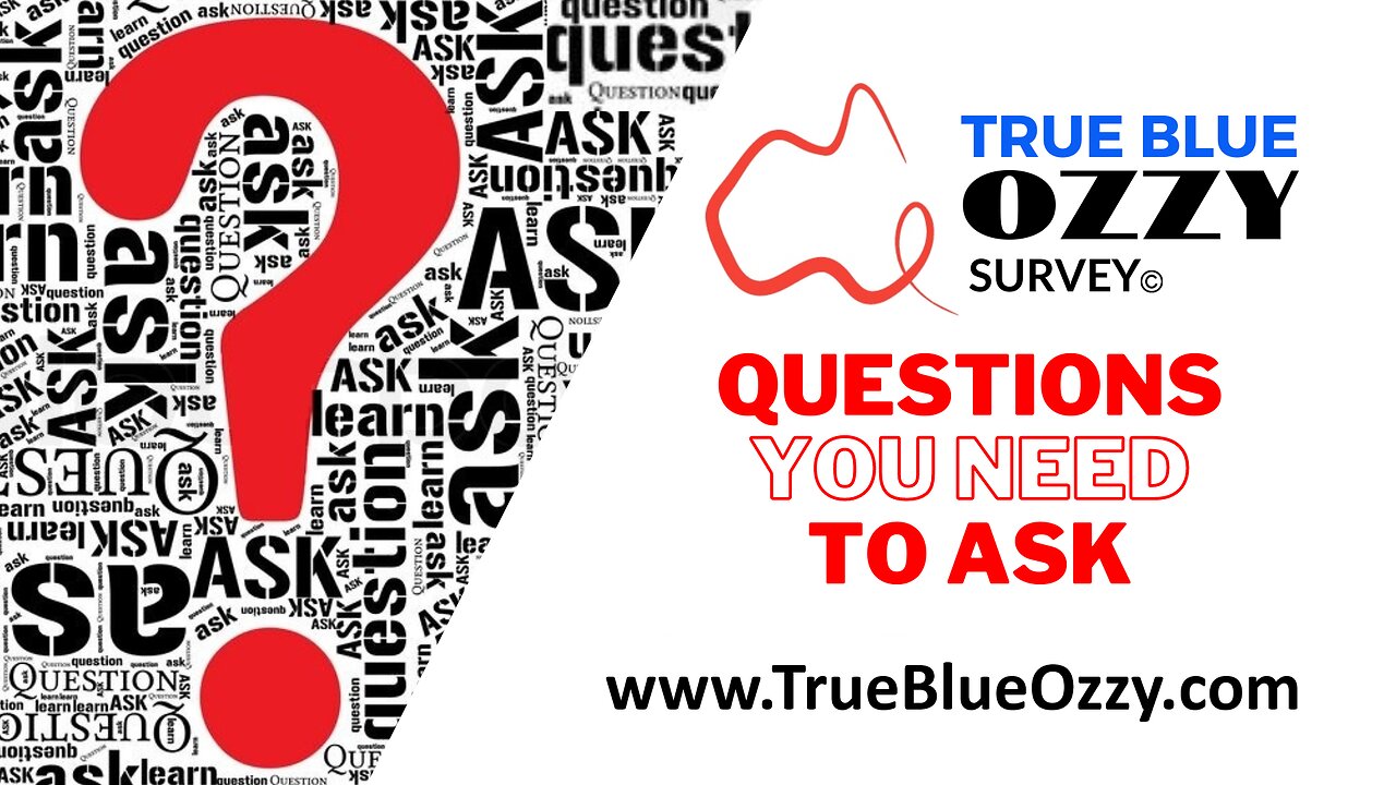 Questions You Need To Ask - True Blue Ozzy Survey