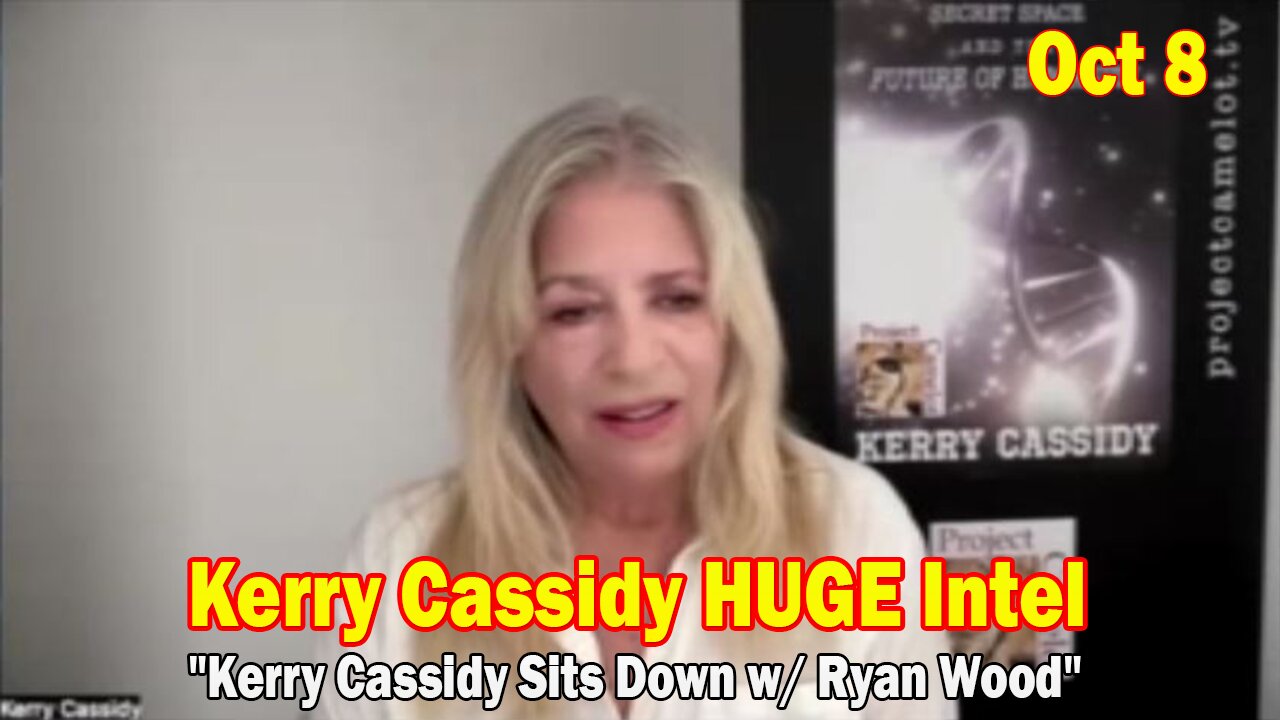 Kerry Cassidy HUGE Intel Oct 8: "Kerry Cassidy Sits Down w/ Ryan Wood"