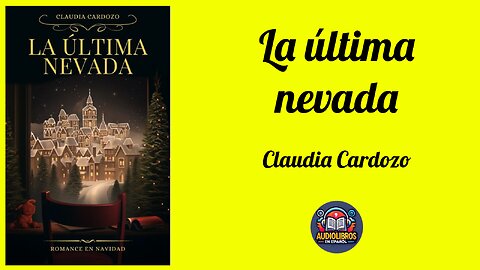 La última nevada, romance en navidad- Novela Romántica - Audiolibro Completo