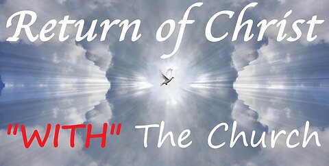 CHRIST'S RETURN "WITH" THE CHURCH #569