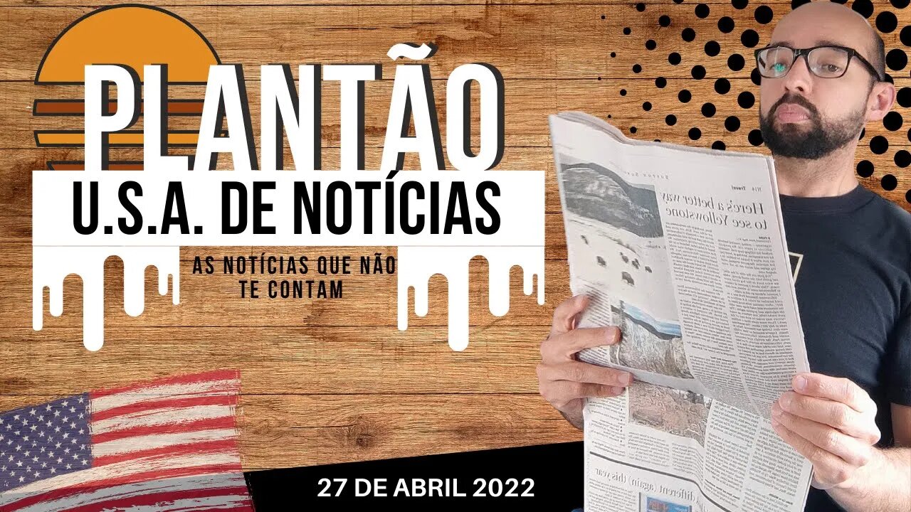 #21 PLANTÃO DE NOTÍCIAS U.S.A. 27 DE ABRIL DE 2022