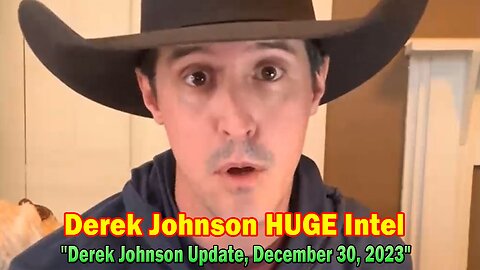 Derek Johnson HUGE Intel: "Derek Johnson Update, December 30, 2023"