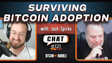 Chat_121 - Surviving Bitcoin Adoption with Jack Spirko