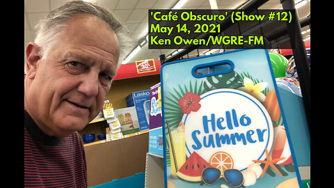 May 14, 2021 - Ken Owen's 'Café Obscuro' (Show #12)