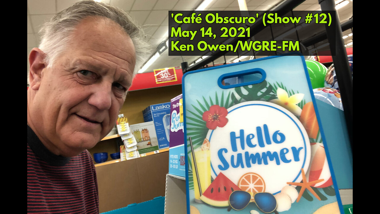 May 14, 2021 - Ken Owen's 'Café Obscuro' (Show #12)