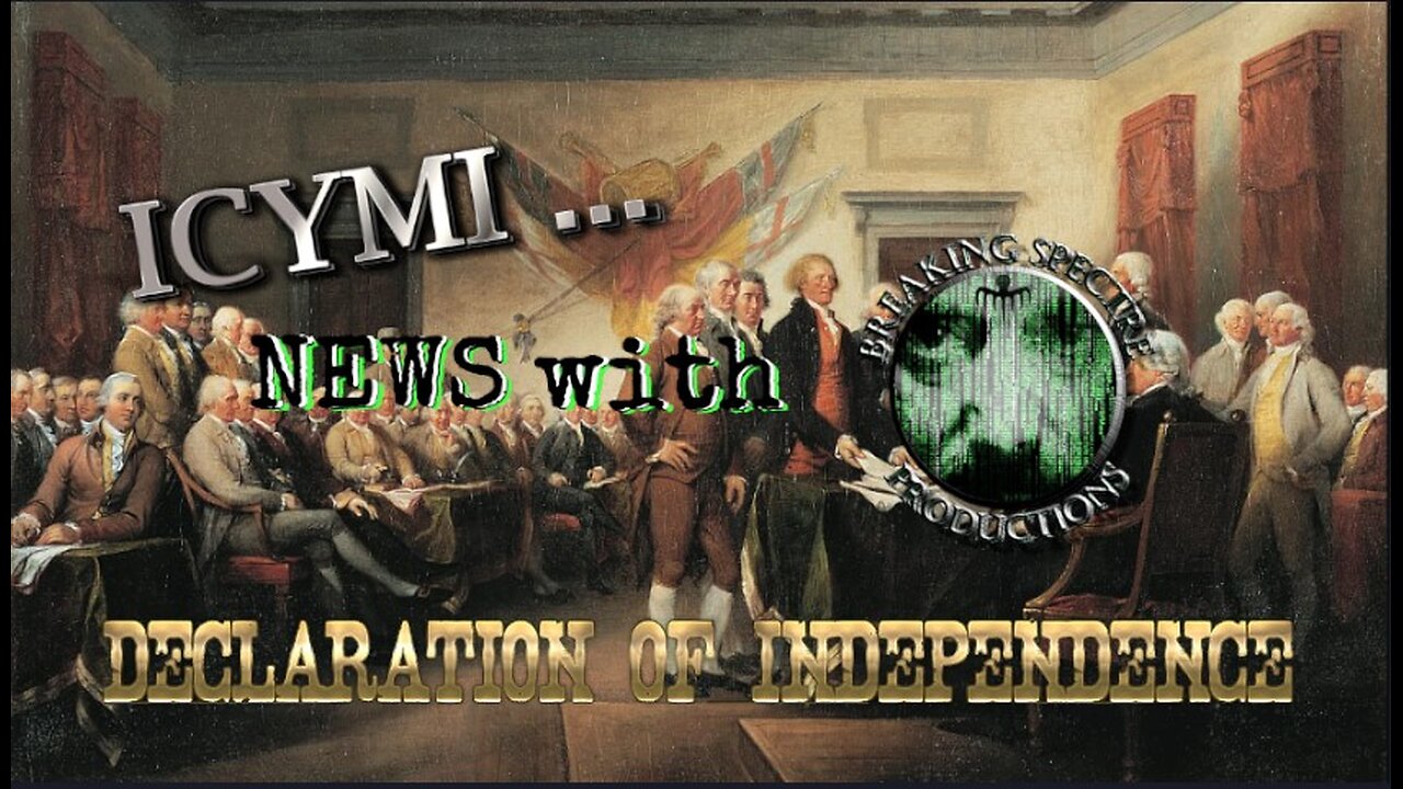 ICYMI News & The Declaration of Independence - 4-Jul-2024